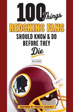 100 Things Redskins Fans Should Know & Do Before They Die (100 Things...Fans Should Know)