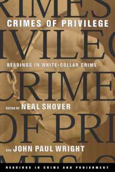 Crimes of Privilege: Readings in White-Collar Crime (Readings in Crime and Punishment)