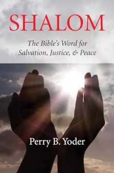 Shalom: The Bible's Word for Salvation, Justice, & Peace