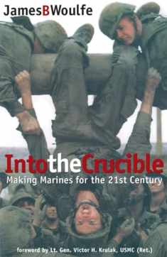 Into the Crucible: Making Marines for the 21st Century