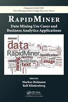 RapidMiner: Data Mining Use Cases and Business Analytics Applications (Chapman & Hall/CRC Data Mining and Knowledge Discovery Series)