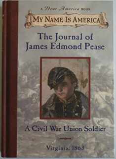 The Journal of James Edmond Pease: A Civil War Union Soldier, Virginia, 1863 (My Name is America)