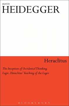 Heraclitus: The Inception of Occidental Thinking and Logic: Heraclitus’s Doctrine of the Logos (Athlone Contemporary European Thinkers)