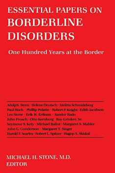 Essential Papers on Borderline Disorders: One Hundred Years at the Border (Essential Papers on Psychoanalysis, 18)