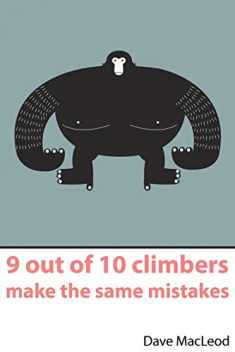9 Out of 10 Climbers Make the Same Mistakes: Navigation Through the Maze of Advice for the Self-coached Climber