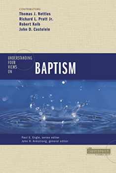 Understanding Four Views on Baptism (Counterpoints: Church Life)