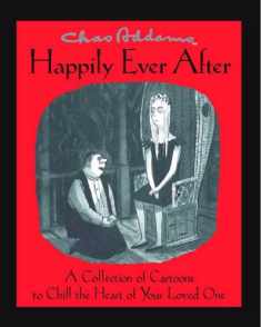 Chas Addams Happily Ever After: A Collection of Cartoons to Chill the Heart of You