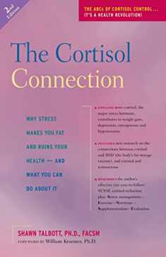 The Cortisol Connection: Why Stress Makes You Fat and Ruins Your Health And What You Can Do About It