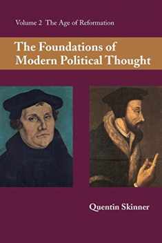 The Foundations of Modern Political Thought, Vol. 2: The Age of Reformation