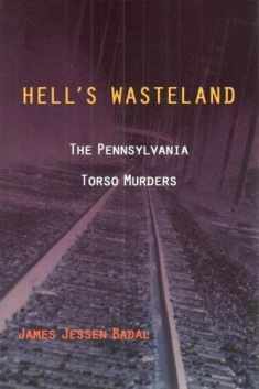 Hell's Wasteland: The Pennsylvania Torso Murders