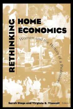 Rethinking Home Economics: Women and the History of a Profession (Culture; 4)