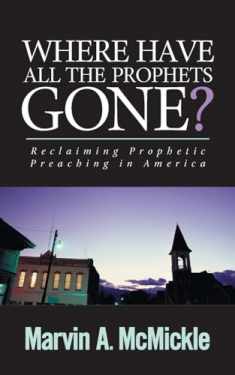 Where Have All the Prophets Gone: Reclaiming Prophetic Preaching in America