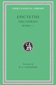 Discourses, Books 1–2 (Loeb Classical Library)