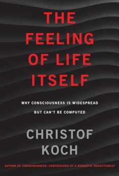 The Feeling of Life Itself: Why Consciousness Is Widespread but Can't Be Computed (Mit Press)