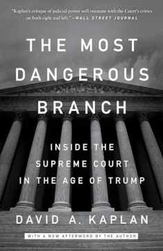 The Most Dangerous Branch: Inside the Supreme Court in the Age of Trump