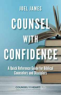 Counsel with Confidence: A Quick Reference Guide for Biblical Counselors and Disciplers