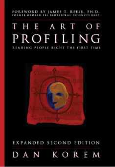 The Art of Profiling - Reading People Right the First Time - Expanded and Revised 2nd edition