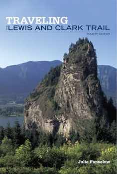 Traveling the Lewis and Clark Trail (Falcon Guide)
