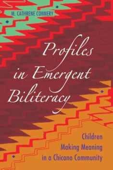 Profiles in Emergent Biliteracy: Children Making Meaning in a Chicano Community (Educational Psychology)