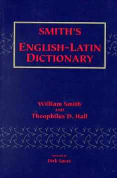 Smith's English-Latin Dictionary (English and Latin Edition)