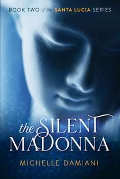 The Silent Madonna: Book Two of the Santa Lucia Series