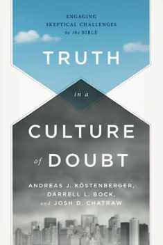Truth in a Culture of Doubt: Engaging Skeptical Challenges to the Bible