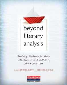 Beyond Literary Analysis: Teaching Students to Write with Passion and Authority About Any Text