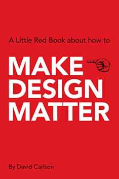 Make Design Matter (A Little Red Book About How to)