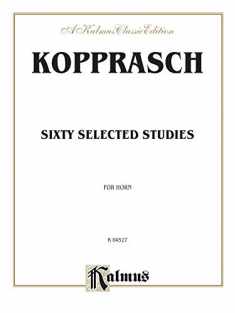 Sixty Selected Studies: For Horn, a Kalmus Classic Edition (Kalmus Edition)