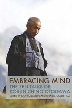 Embracing Mind: The Zen Talks of Kobun Chino Otogawa