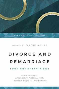 Divorce and Remarriage: Four Christian Views (Spectrum Multiview Book Series)