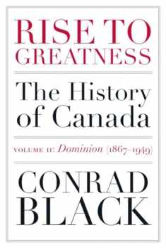 Rise to Greatness, Volume 2: Dominion (1867-1949): The History of Canada From the Vikings to the Present