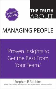 Truth About Managing People, The: Proven Insights to Get the Best from Your Team