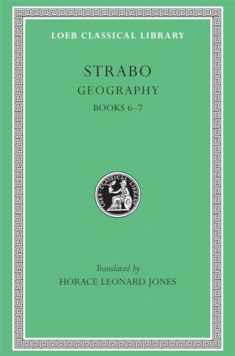 Strabo: Geography, Volume III, Books 6-7 (Loeb Classical Library No. 182)