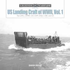 US Landing Craft of World War II, Vol. 1: The LCP(L), LCP(R), LCV, LCVP, LCS(L), LCM, and LCI (Legends of Warfare: Naval)