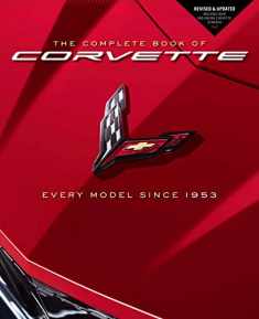 The Complete Book of Corvette: Every Model Since 1953 - Revised & Updated Includes New Mid-Engine Corvette Stingray (Complete Book Series)