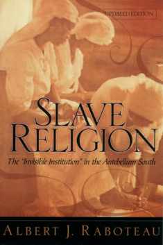 Slave Religion: The "Invisible Institution" in the Antebellum South