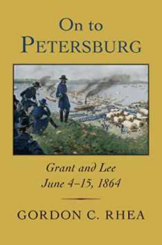 On to Petersburg: Grant and Lee, June 4–15, 1864
