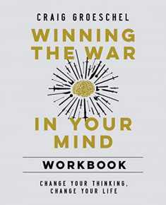 Winning the War in Your Mind Workbook: Change Your Thinking, Change Your Life