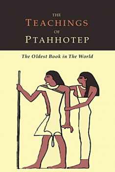 The Teachings of Ptahhotep: The Oldest Book in the World