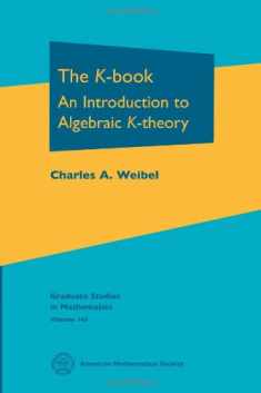 The K-Book: An Introduction to Algebraic K-theory (Graduate Studies in Mathematics, 145)