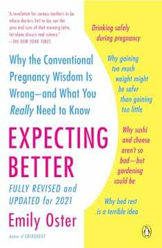 Expecting Better: Why the Conventional Pregnancy Wisdom Is Wrong--and What You Really Need to Know (The ParentData Series)