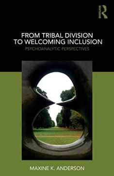 From Tribal Division to Welcoming Inclusion: Psychoanalytic Perspectives