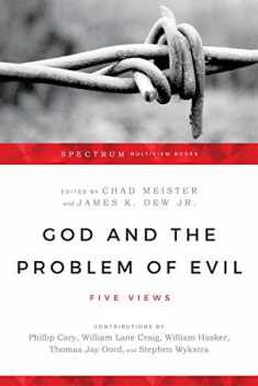 God and the Problem of Evil: Five Views (Spectrum Multiview Book Series)