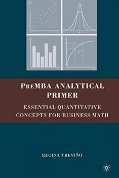 PreMBA Analytical Primer: Essential Quantitative Concepts for Business Math