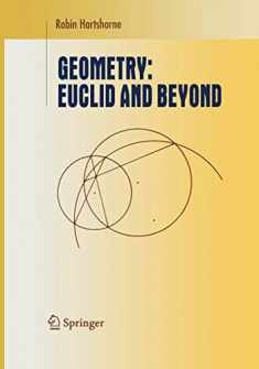 Geometry: Euclid and Beyond (Undergraduate Texts in Mathematics)