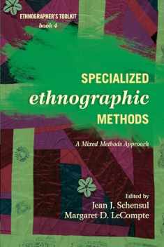 Specialized Ethnographic Methods: A Mixed Methods Approach (Volume 4) (Ethnographer's Toolkit, Second Edition, 4)