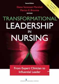 Transformational Leadership in Nursing, Second Edition: From Expert Clinician to Influential Leader