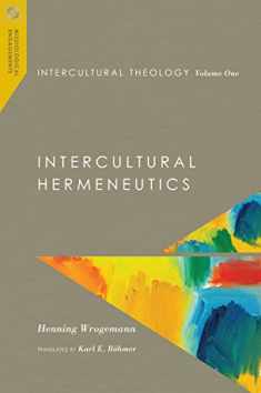 Intercultural Theology, Volume One: Intercultural Hermeneutics (Volume 1) (Missiological Engagements)