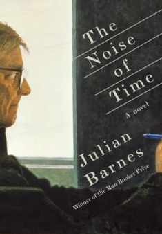 The Noise of Time: A novel